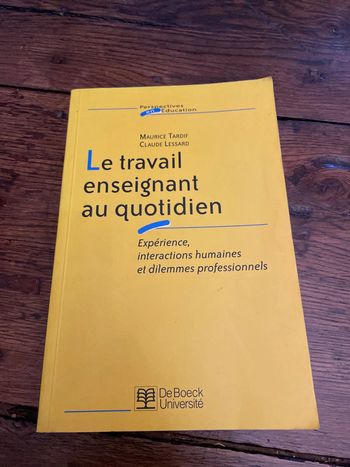 Le travail enseignant au quotidien - Maurice Tardif et Claude Lessard
