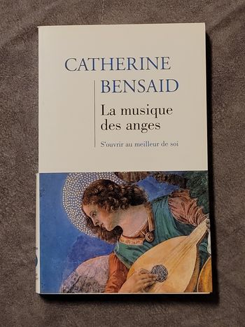 La musique des anges - S'ouvrir au meilleur de soi Catherine Bensaid