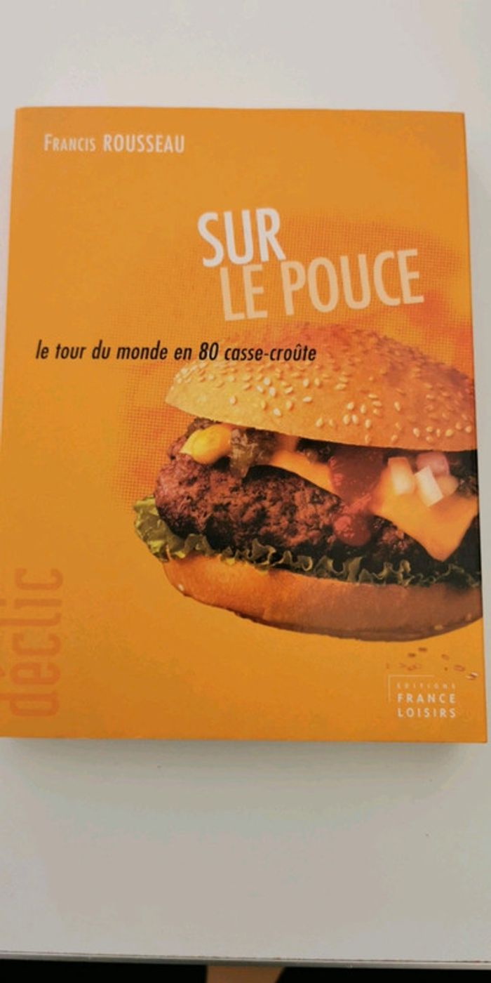 Sur le pouce Le tour du monde en 80 casse croûte