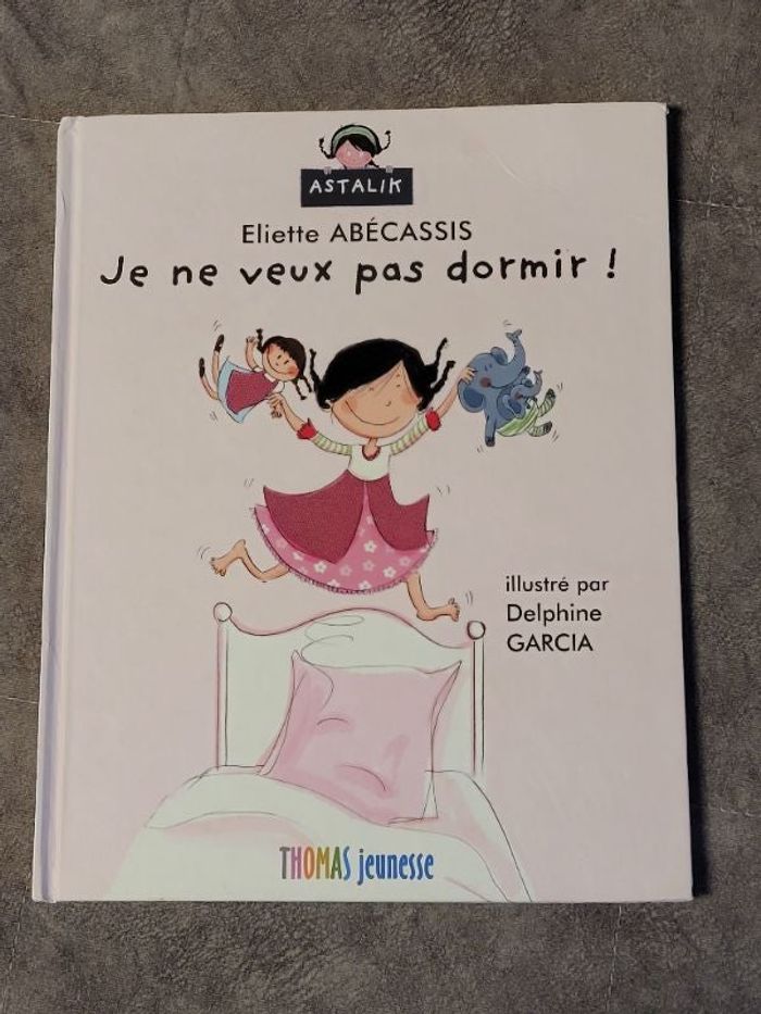 Je ne veux pas dormir ! Par Eliette Abécassis, Delphine Garcia (Illustrations)