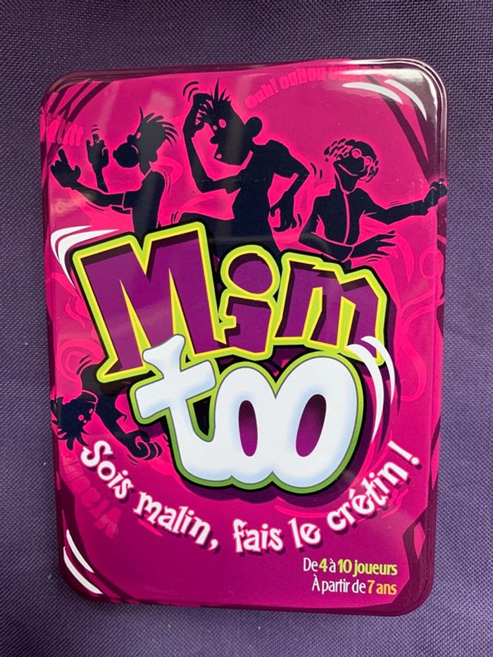 Mim too - sois malin, fais le crétin!