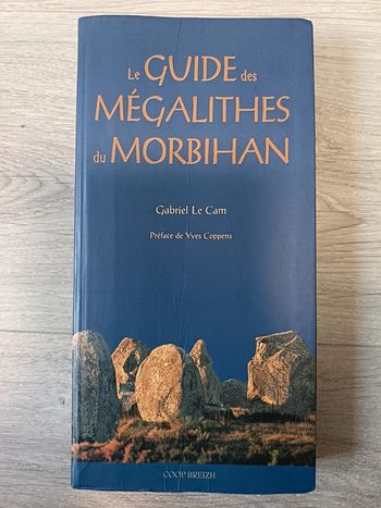 Le guide des mégalithes du Morbihan Gaby Le Cam