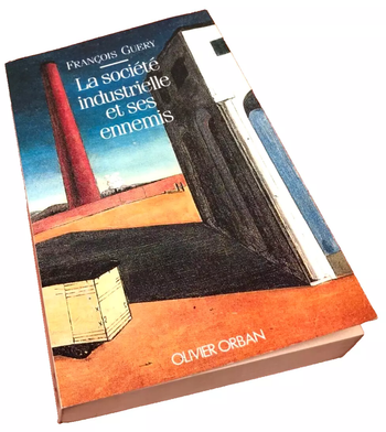 François Guery  La Société industrielle et ses ennemis    Editions Olivier Orban
