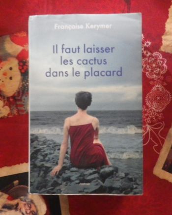 Il faut laisser les cactus dans le placard de Françoise Kerymer Ed. France Loisirs