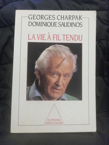 Georges Charpak - Dominique Saudinos La vie à Fil Tendu