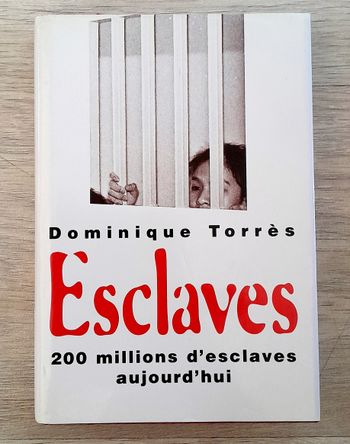 Dominique Torrès - Esclaves 200 millions d'esclaves aujourd'hui