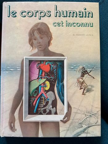 Livre ancien Le corps humain cet inconnu Dr Robert Jainin Pierre Probst encyclopédie