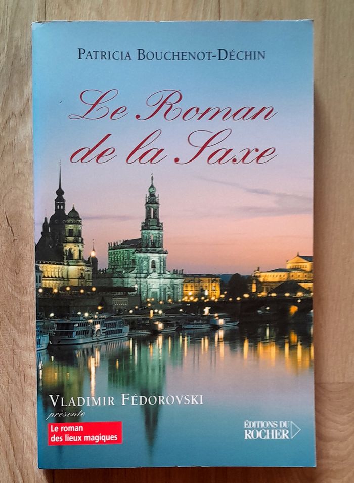 Patricia Bouchenot-Déchin - Le roman de la Saxe