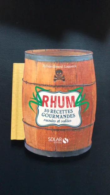 Rhum 30 recettes gourmandes sucrés et salés