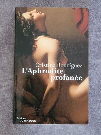 L'Aphrodite profanée Par Cristina Rodriguez