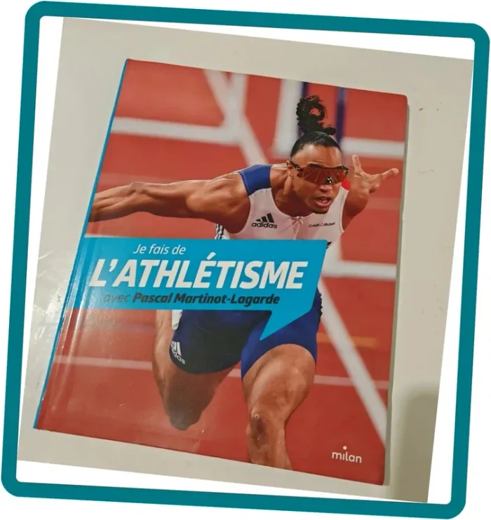 Livre “Je fais de l’Athlétisme avec Pascal Martinot-Lagarde” Guide illustré pour enfants, athlétisme