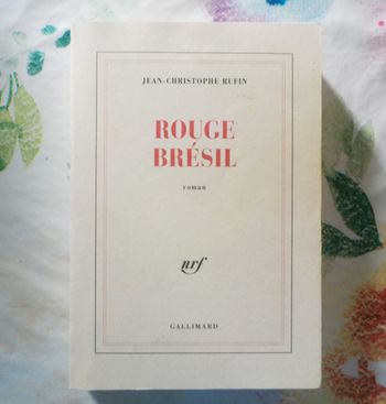 ROUGE BRESIL de Jean-Christophe RUFIN Ed. Gallimard