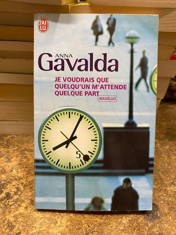 Je voudrais que quelqu’un m’attende quelque part - Anna Gavalda