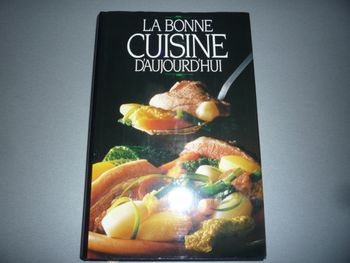 LIVRE DE CUISINE : LA BONNE CUISINE D'AUJOURD'HUI "FRANCE LOISIRS" - n°03