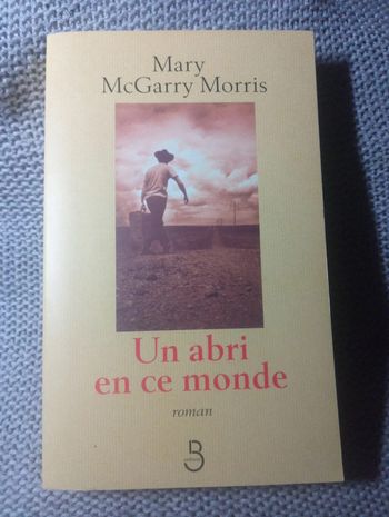 Mary McGarry Morris - Un abri en ce monde