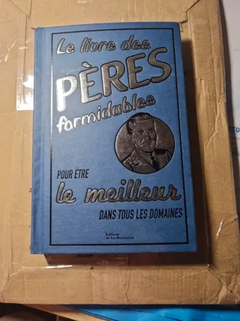 Le livre des pères formidables pour être meilleur dans tous les domaines