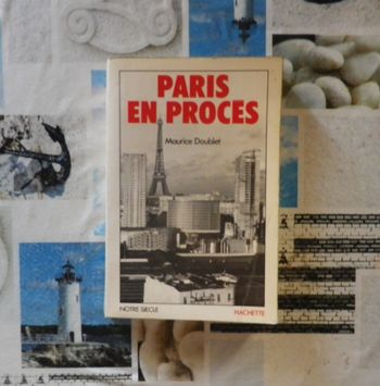 Paris en procès par Maurice Doublet Ed. Notre Siècle Hachette