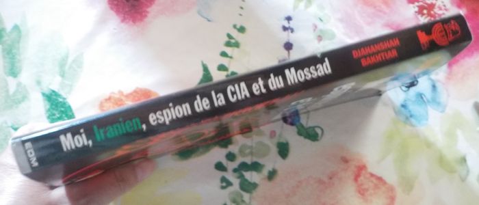 MOI, IRANIEN, ESPION DE LA CIA ET DU MOSSAD par D. BAKHTIAR - photo numéro 4