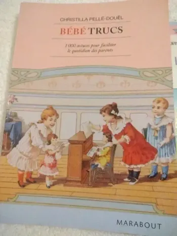 Bébé trucs des puéricultrices- des pédiatres. Marabout Christilla Pellé‑Douël