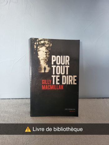 Livre Pour tout te dire - Gilly Macmillan - Les escales noires