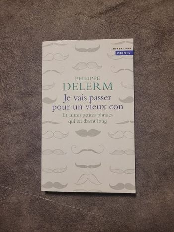 Je vais passer pour un vieux con par Philippe Delerm