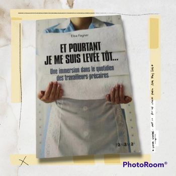 Livre "Et pourtant je me suis levée tôt. Une immersion dans le quotidien des travailleurs précaires"