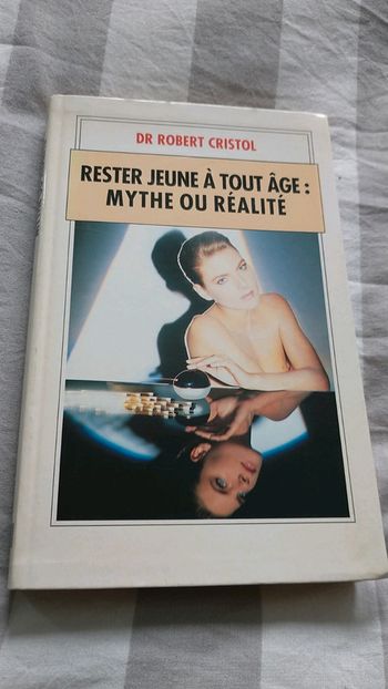 Livre rester jeune à tout âge mythe ou réalité par le docteur Robert Christol