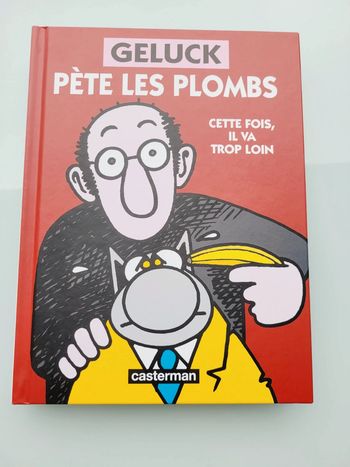 BD Geluck Pète les plombs, cette fois, il va trop loin,  editions Casterman