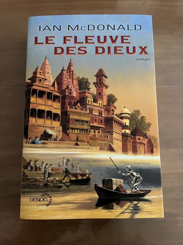 Le Fleuve des Dieux Ian Mc Donald Denoël