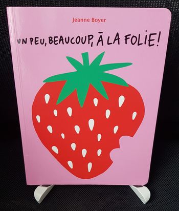 Un peu, beaucoup, à la folie ! - Jeanne Boyer - Ecole des loisirs