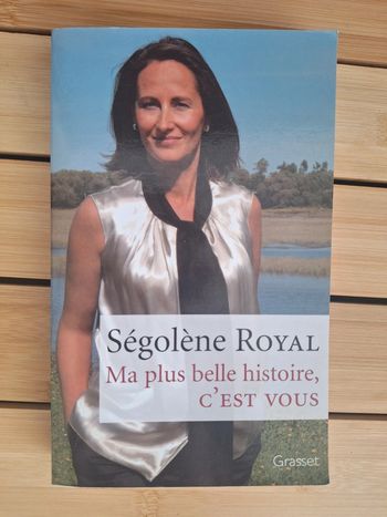 Ségolène Royal ma plus belle histoire c'est vous