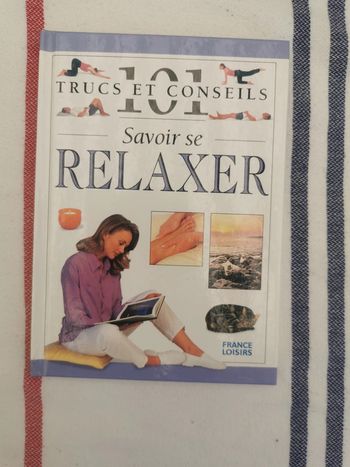Savoir se relaxer. 101 rucs et conseils