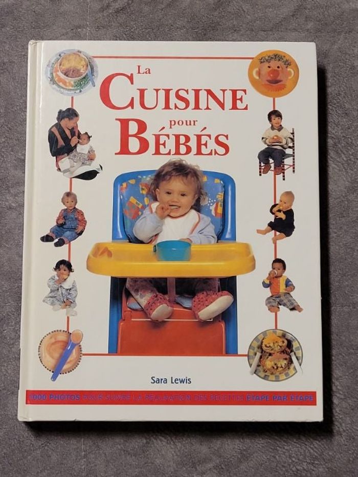 La cuisine pour bébés Des recettes équilibrées, delicieuses et faciles à préparer...Par Sara Lewis