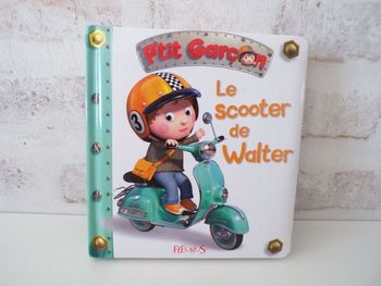 Livre - P'tit garçon - Le scooter de Walter