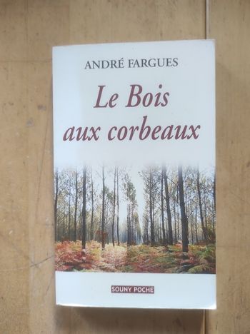 Le Bois aux corbeaux André Fargues Souny Poche 2015