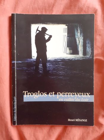 Troglos et pierreux en vallée du Loir - Henri Mesagne