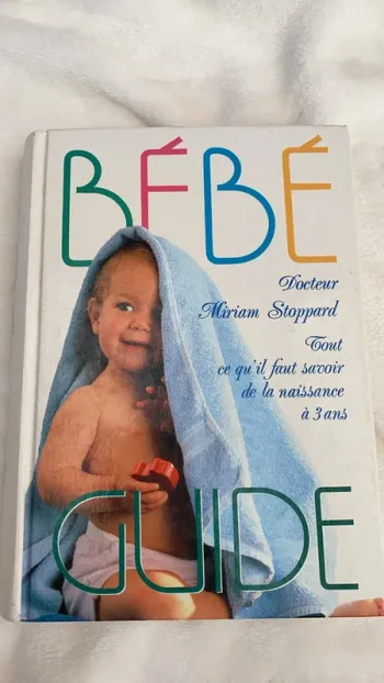 Bébé Tout ce qu'il faut savoir de la naissance à 3 ans