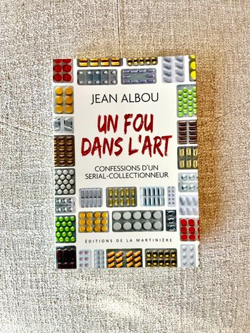 Livre Un fou dans l'art - Confessions d'un serial-collectionneur de Jean Albou