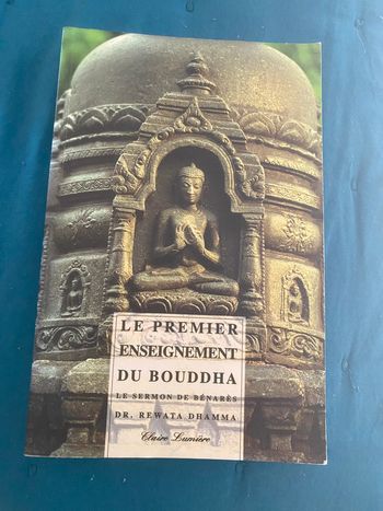 Le premier Enseignement du Bouddha - Le sermon de Bénarès.
