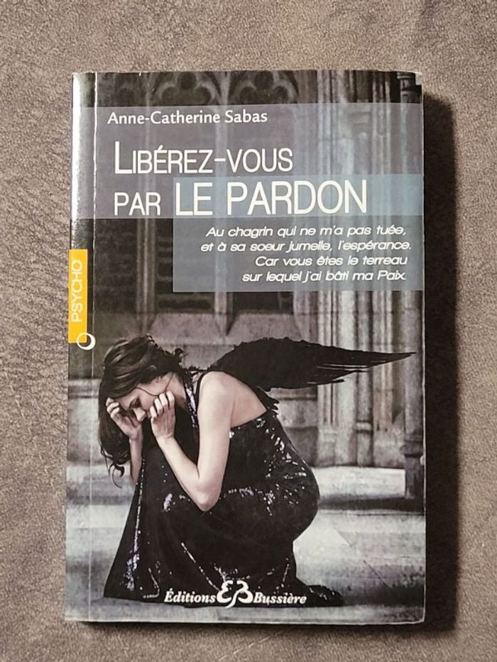 Libérez-vous par le pardon Par Anne-Catherine Sabas