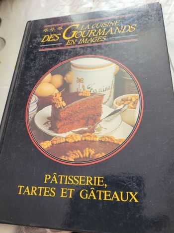 La cuisine des gourmands en images pâtisserie tartes et gateaux