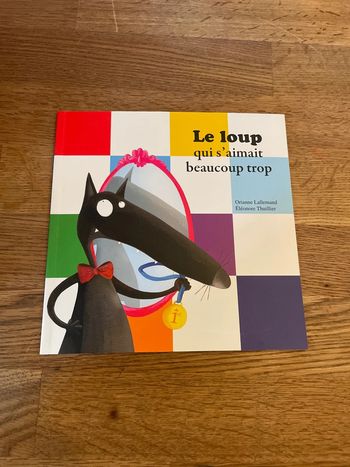 Livre P’tit Loup Ma bibliothèque du Loup - Le loup qui s’aimait beaucoup trop