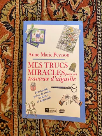 Livre d’Anne-Marie Peysson Mes trucs miracles pour les travaux d’aiguilles
