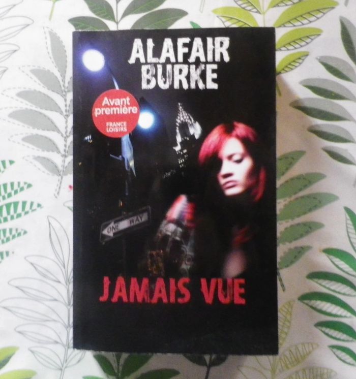 Jamais vue de Alafair Burke Ed. France Loisirs
