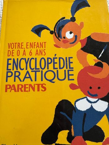 Votre enfant de 0 a 6 ans, encyclopédie pratique 