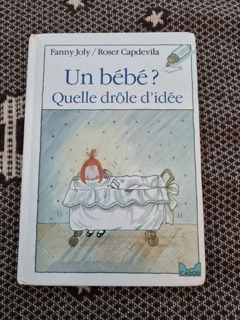 Livre enfant (Un bébé ? Quelle drôle d'idée) à partir de 4ans