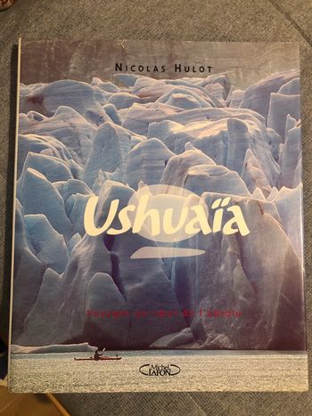 Ushuaïa tome 2 voyages au cœur de l’absolu