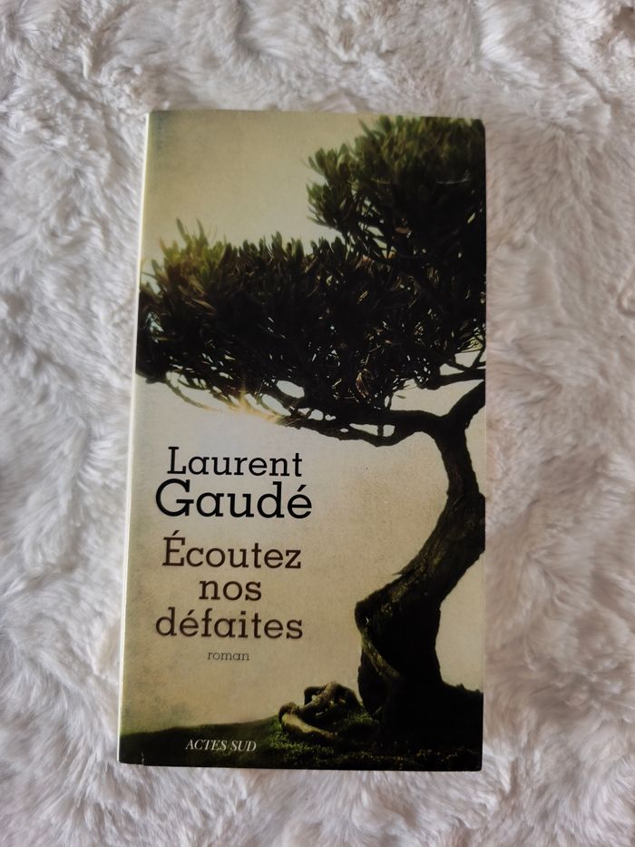Écoutez nos défaites Laurent Gaudé