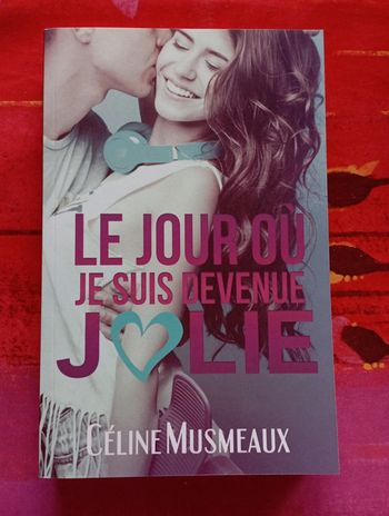 Roman d'amour: Le jour où je suis devenue jolie.
