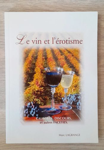 Le vin et l'érotisme causeries discours et autres facéties Marc lagrange